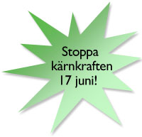 Stoppa k&auml;rnkraft 17 juni!