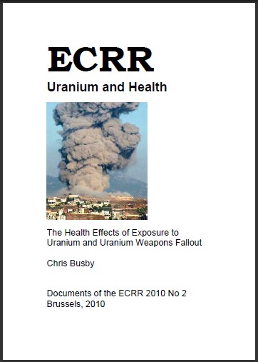 Busby, Chris.  2010-02.  Uranium and Health: The Health Effects of Exposure to Uranium and Uranium Weapons Fallout. European Committee on Radiation Risk (ECRR). 