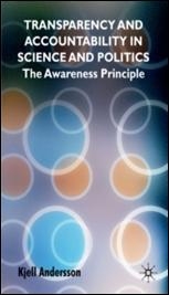 Transparency and Accountability in Science and Politics - The Awareness Principle by Kjell Anderssson