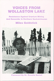 Voices from Wollaston Lake - Resistance Against Uranium Mining And Genocide In Northern Saskatchewan
